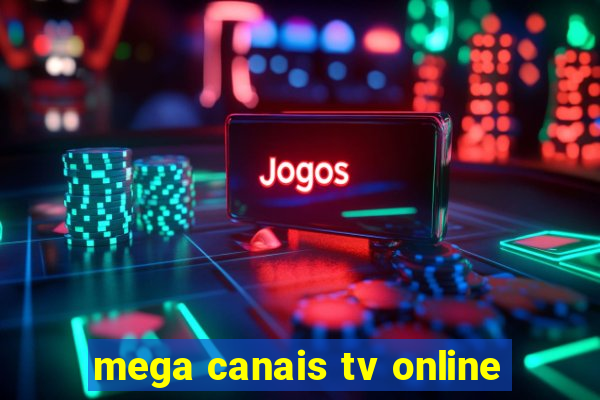 mega canais tv online